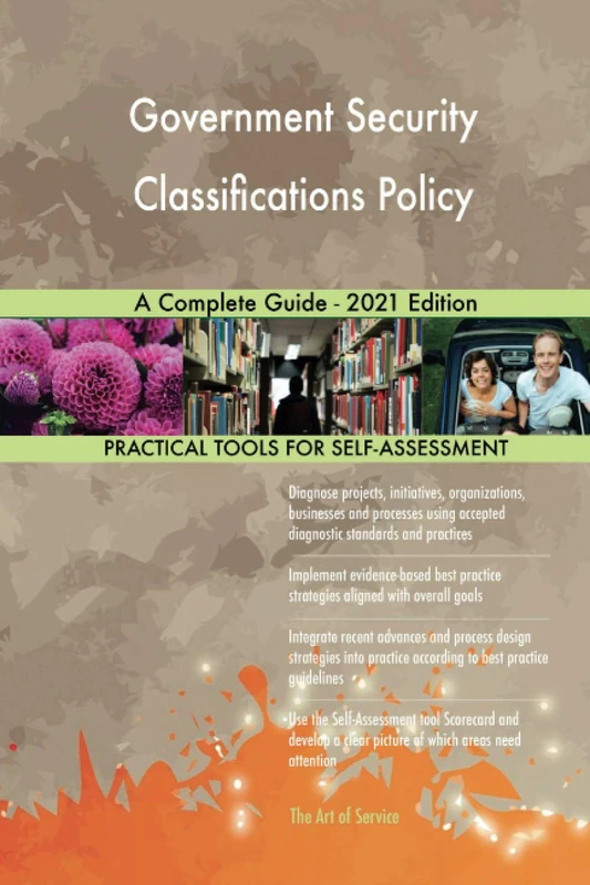 Government Security Classifications Policy A Complete Guide - 2021 Edition