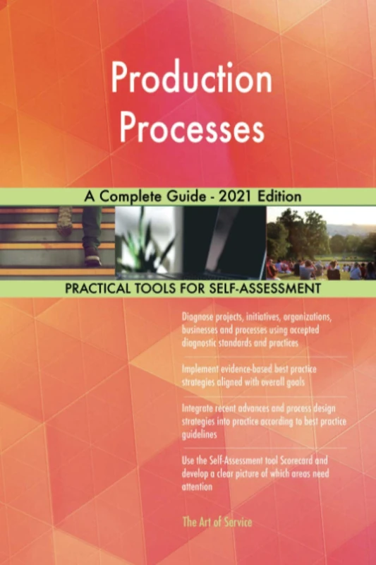 Production Processes A Complete Guide - 2021 Edition