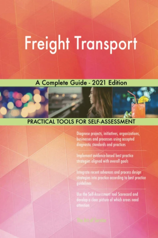 Freight Transport A Complete Guide - 2021 Edition