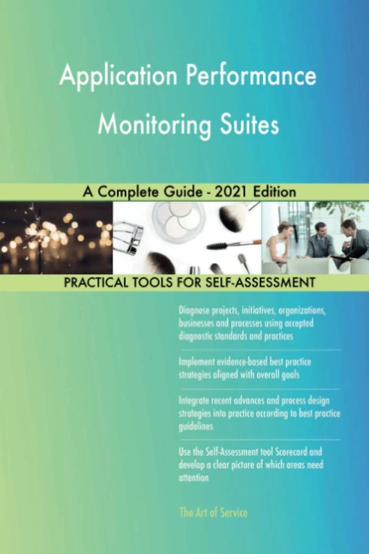 Application Performance Monitoring Suites A Complete Guide - 2021 Edition