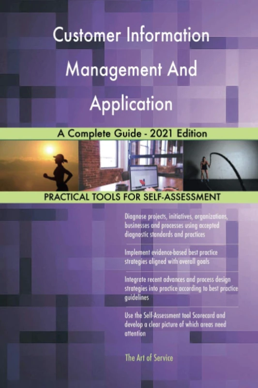 Customer Information Management And Application A Complete Guide - 2021 Edition