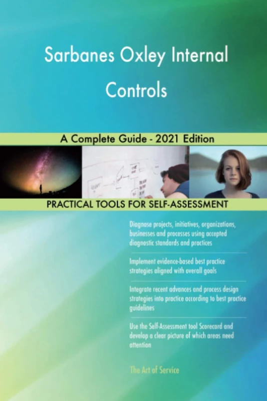 Sarbanes Oxley Internal Controls A Complete Guide - 2021 Edition