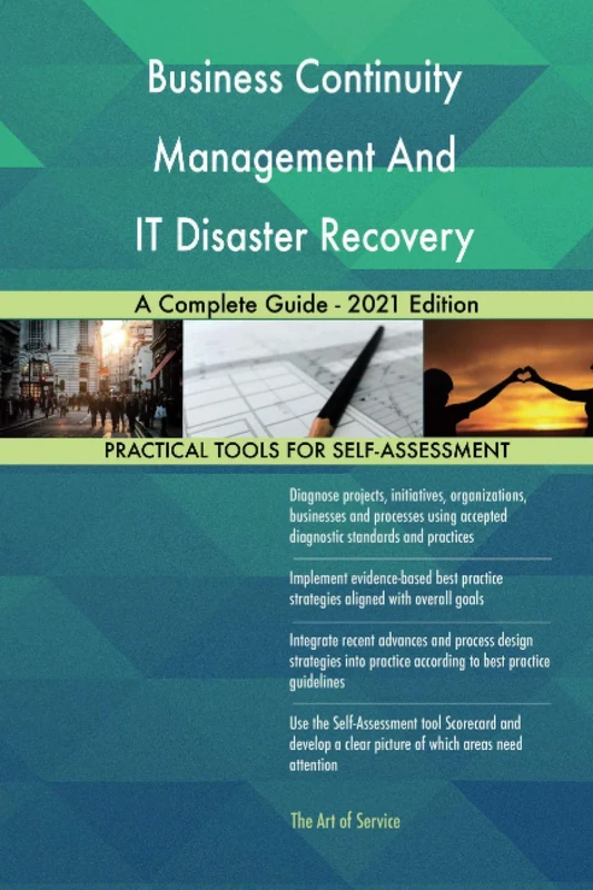 Business Continuity Management And IT Disaster Recovery Management A Complete Guide - 2021 Edition