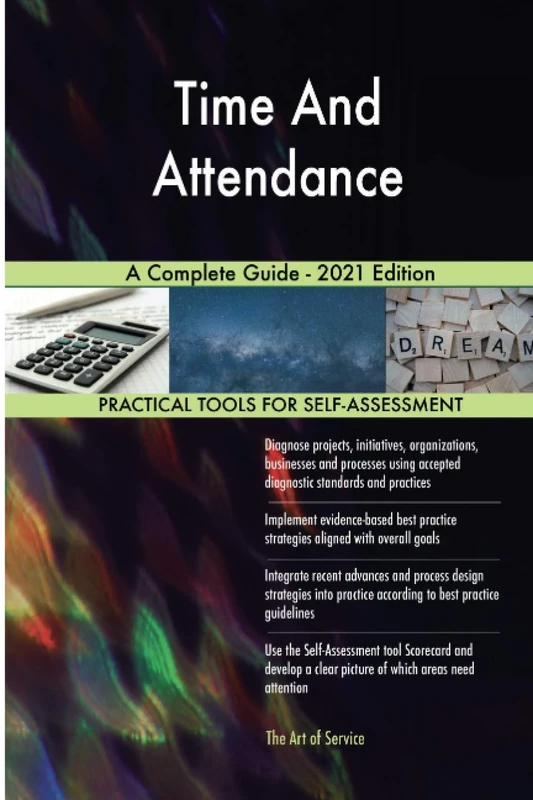 Time And Attendance A Complete Guide - 2021 Edition