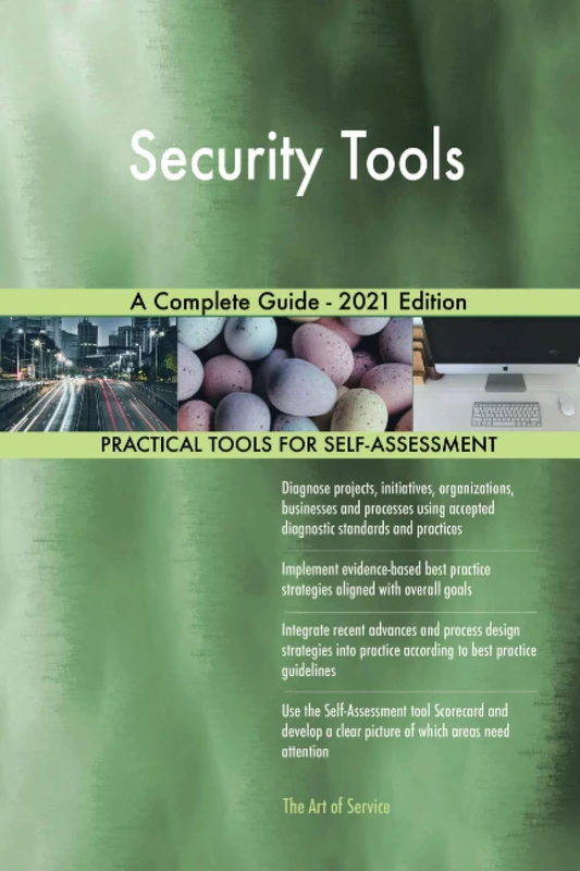 Security Tools A Complete Guide - 2021 Edition