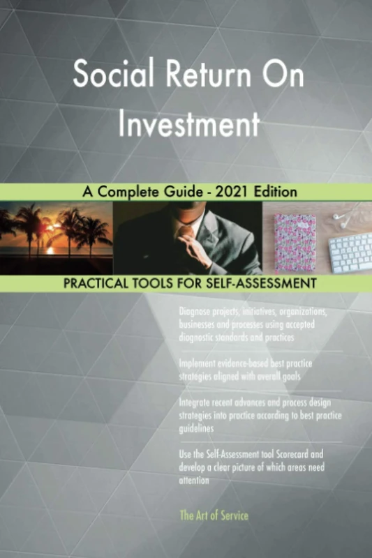 Social Return On Investment A Complete Guide - 2021 Edition