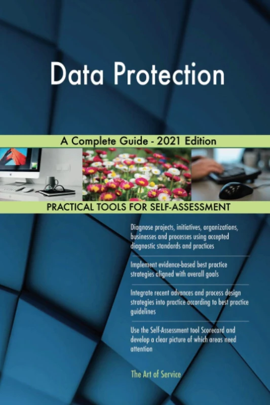 Data Protection A Complete Guide - 2021 Edition