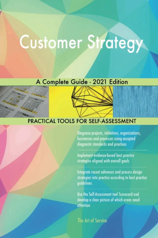 Customer Strategy A Complete Guide - 2021 Edition