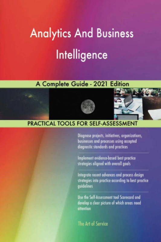 Analytics And Business Intelligence A Complete Guide - 2021 Edition