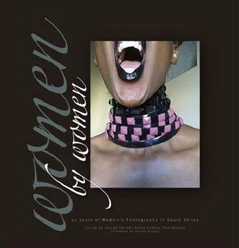 Women by Women: 50 Years of Women's Photography in South Africa
