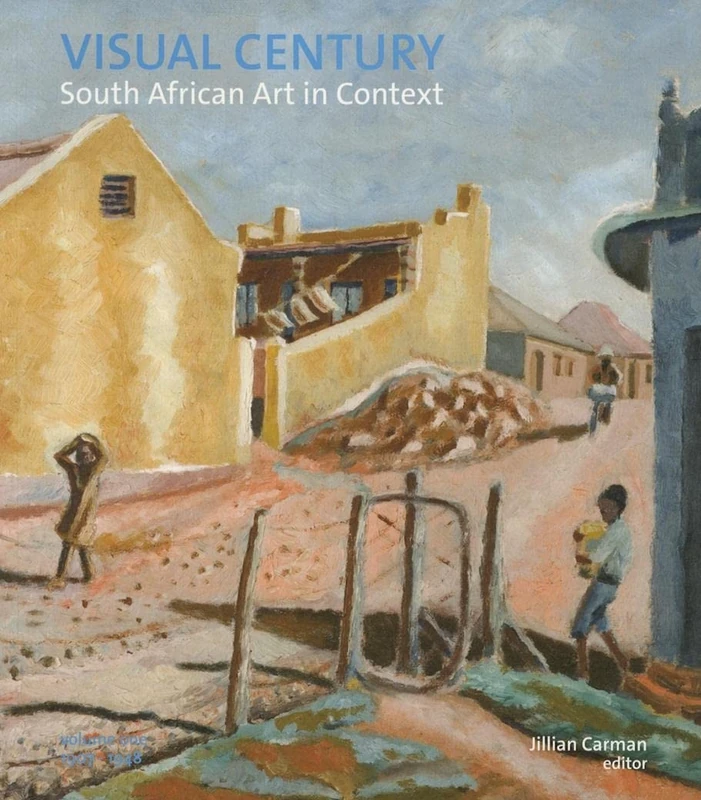Visual Century Volume One: South African Art in Context
