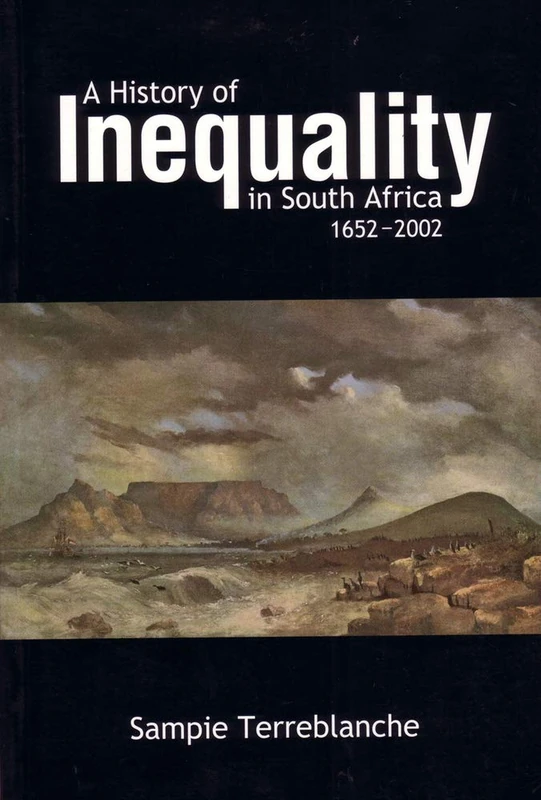 A History of Inequality in South Africa 1652-2002