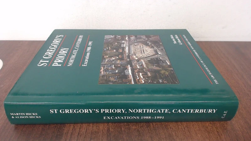St Gregory's Priory, Northgate, Canterbury. Excavations 1988-1991: 2 (Archaeology of Canterbury)