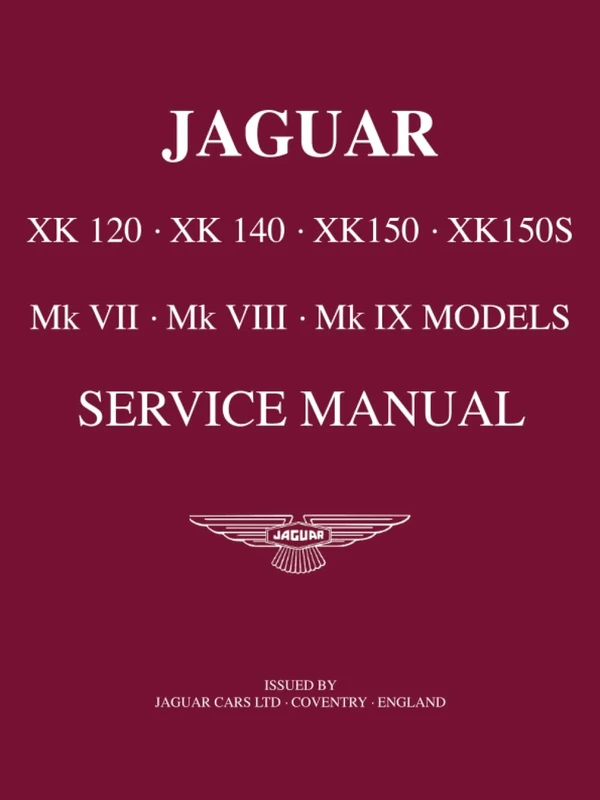 JAGUAR XK 120 . XK 140 . XK 150 . XK 150S Mk VII . Mk VIII . Mk IX Models Service Manual