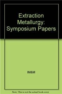 Extraction Metallurgy 89 (Extraction Metallurgy: Symposium Papers)