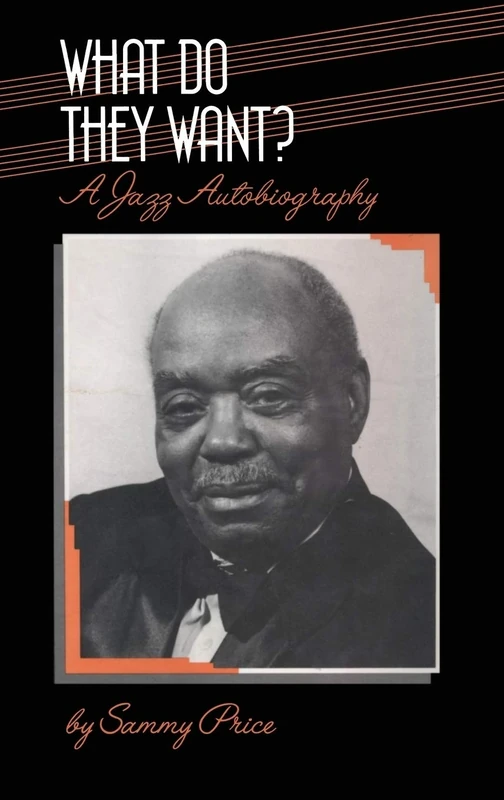 What Do They Want?: A Jazz Autobiography (Bayou Jazz Lives S.)