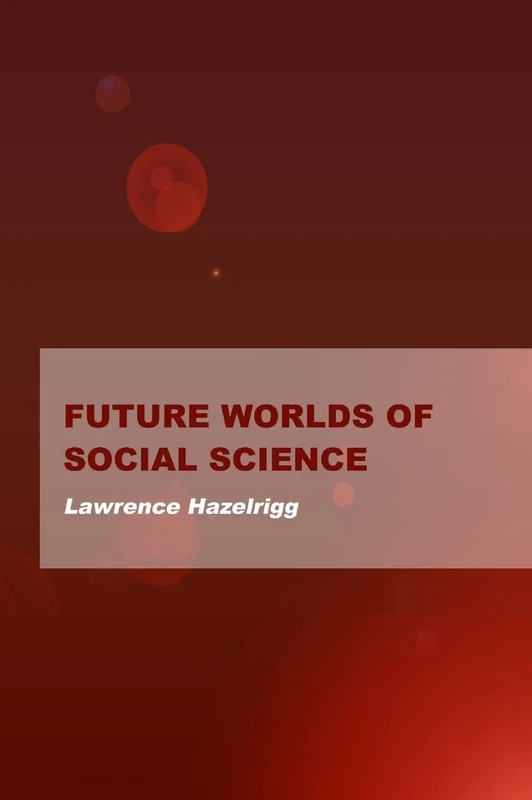 Future Worlds of Social Science