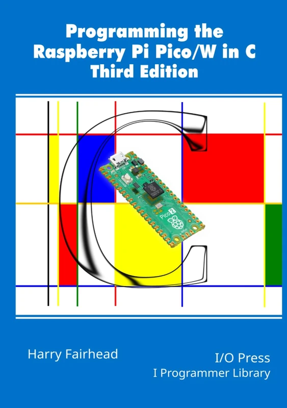 Programming The Raspberry Pi Pico/W In C, Third Edition