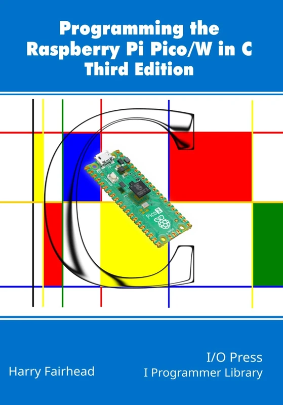 Programming The Raspberry Pi Pico/W In C, Third Edition