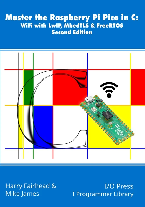 Master the Raspberry Pi Pico in C: WiFi with LwIP, MbedTLS & FreeRTOS, Second Edition - Image 1
