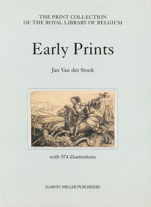 Early Prints: the print collection of the Royal Library of Belgium: 1