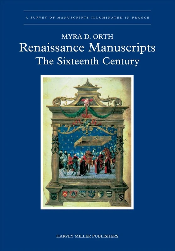 Renaissance Manuscripts: The Sixteenth Century: 4 (Survey of Manuscripts Illuminated in France) - Image 1