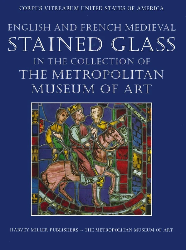 English and French Medieval Stained Glass in the Collection of the Metropolitan Museum of Art
