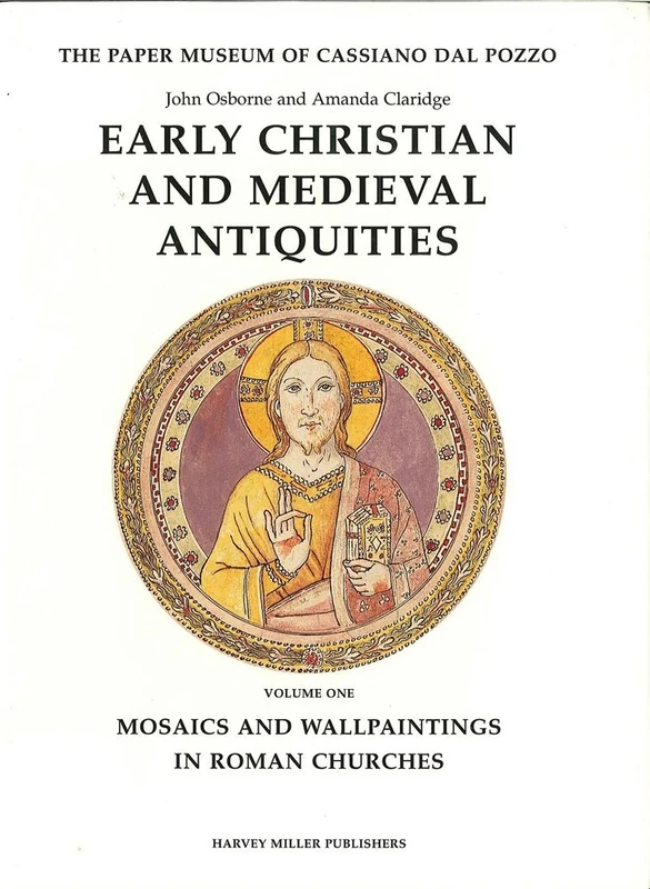 Mosaics and Wallpaintings in Rome (v. 1): Mosaics and Wallpaintings in Roman Churches (Paper Museum of Cassiano dal Pozzo)