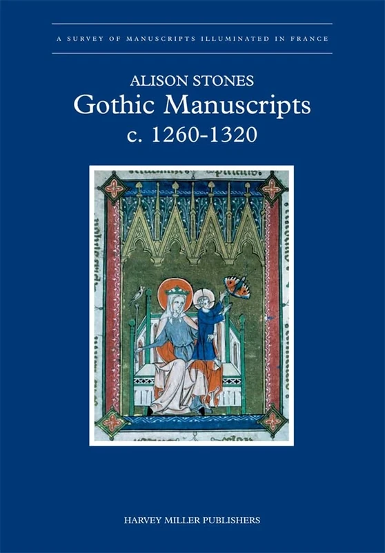 Gothic Manuscripts 1260-1320: 1260-1320. Part One: 3.1 (A survey of manuscripts illuminated in France)