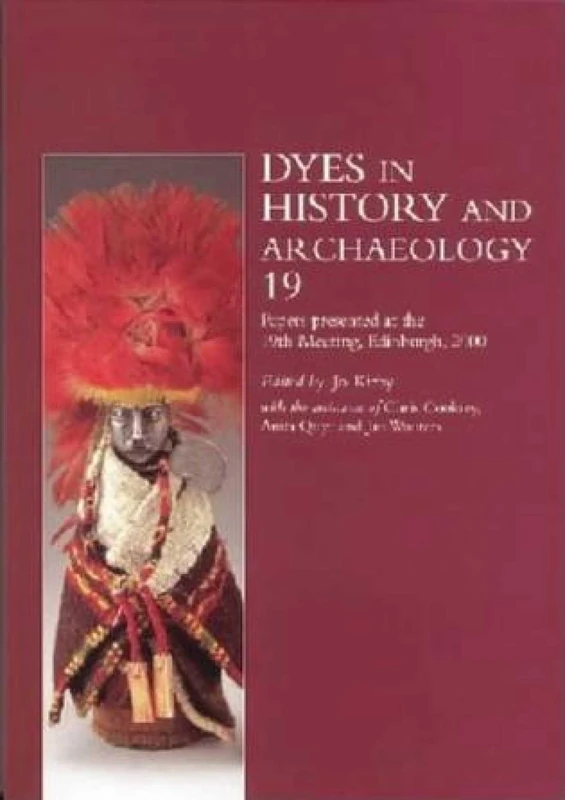 Dyes in History and Archaeology 19: Papers Presented at the 19th Meeting