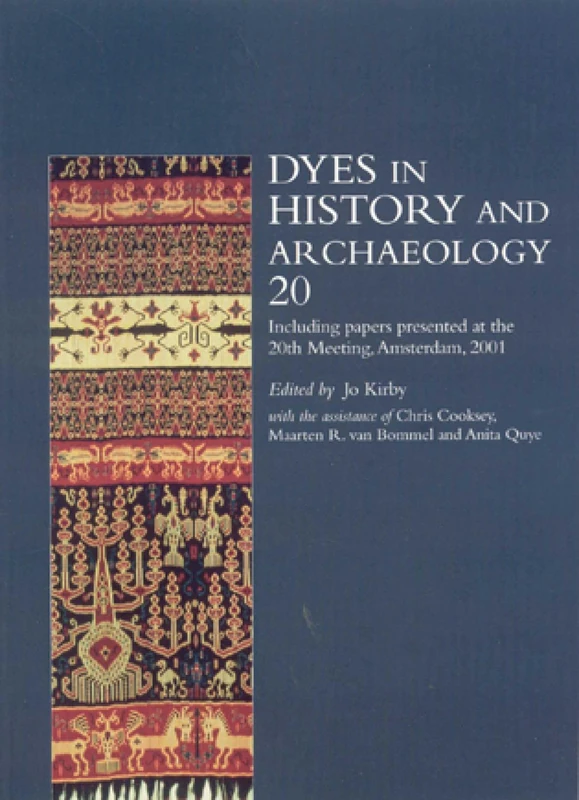 Dyes in History and Archaeology 20: Papers Presented at the 20th Meeting