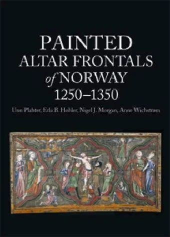 Painted Altar Frontals of Norway, 1250 - 1350, Volumes 1-3: v. I -III (Painted Altar Frontals of Norway 1250-1350: An Art-historical and Technical Study of the 31 Painted Panels Preserved) - Image 1