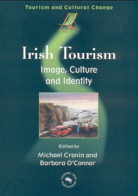 Irish Tourism: Image, Culture and Identity: 1 (Tourism and Cultural Change)