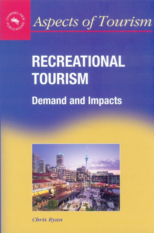 Recreational Tourism: Demands and Impacts: 11 (Aspects of Tourism)