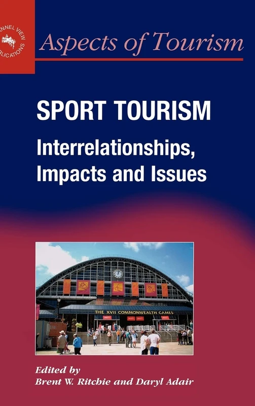 Sport Tourism: Interrelationships, Impacts and Issues: 14 (Aspects of Tourism)