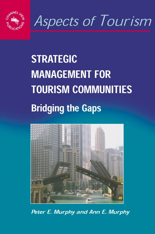 Strategic Management for Tourism Communities: Bridging the Gaps: 16 (Aspects of Tourism)