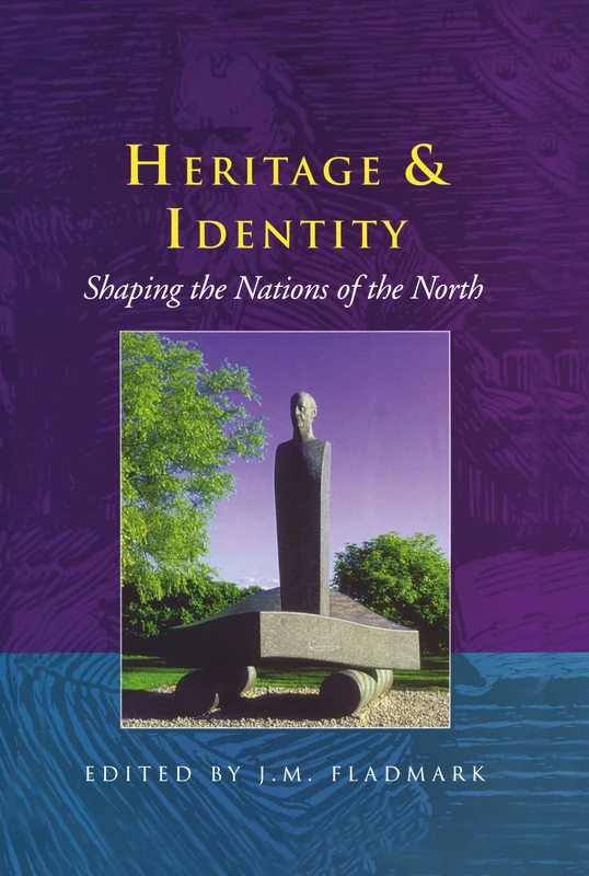 Heritage and Identity: Shaping the Nations of the North (Robert Gordon University Heritage Library)