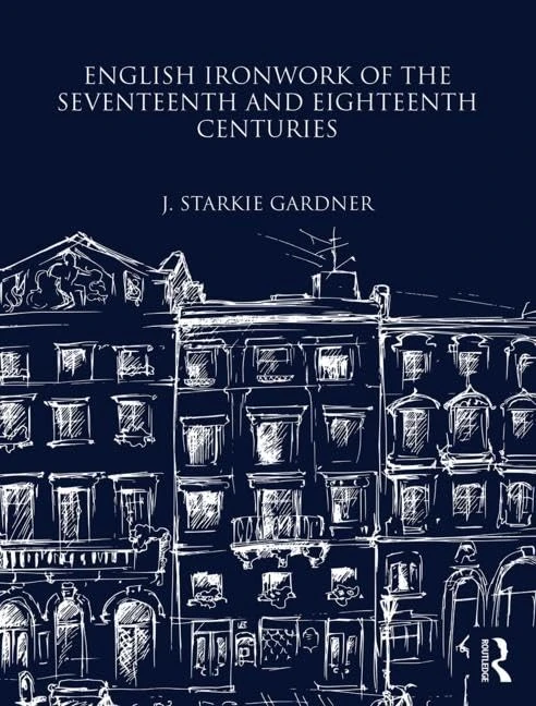 English Ironwork of the Seventeenth and Eighteenth Centuries