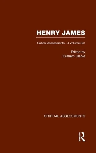 Henry James: Critical Assessments (Critical Assessments of Writers in English)