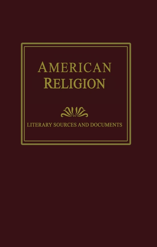 American Religion: Literary Sources and Documents: Literacy Sources & documents (Helm Information-Literary Sources & Documents)