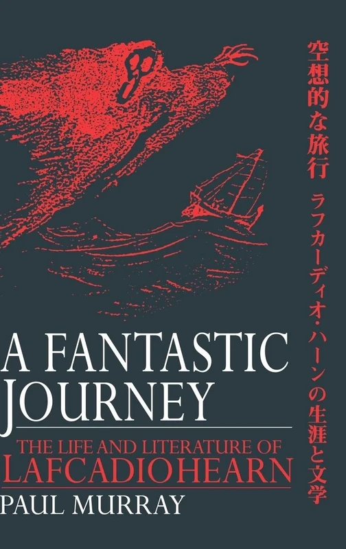 A Fantastic Journey: The Life and Literature of Lafcadio Hearn