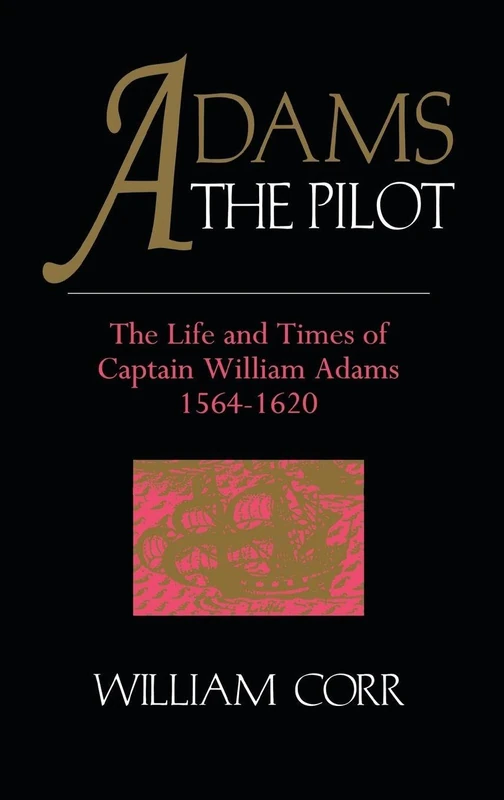 Adams The Pilot: The Life and Times of Captain William Adams : 1564-1620 (Japan Library) - Image 1