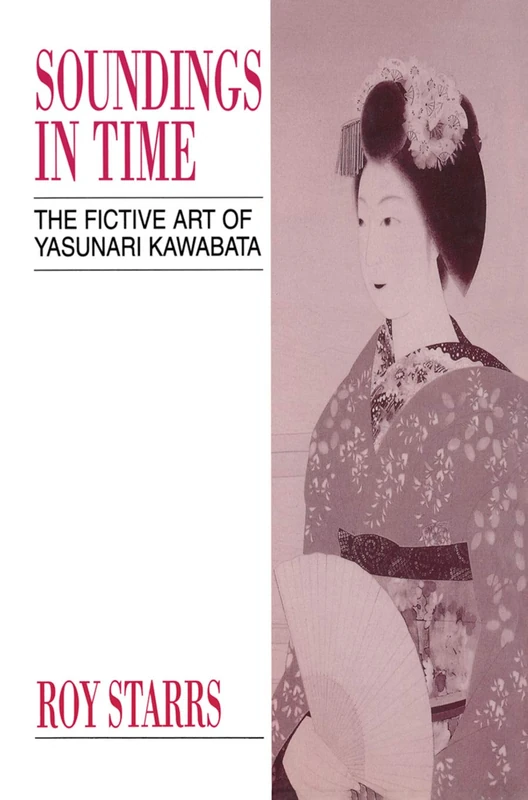 Soundings in Time: The Fictive Art of Yasunari Kawabata (Japan Library)