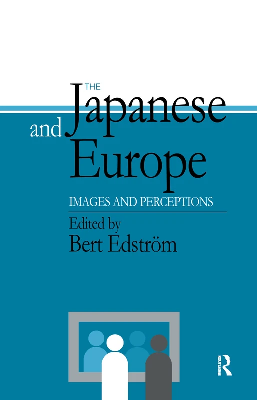 Routledge - The Japanese and Europe: Images and Perceptions