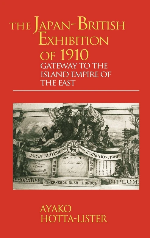 The Japan-British Exhibition of 1910: Gateway to the Island Empire of the East: 8 (Meiji Japan Series)