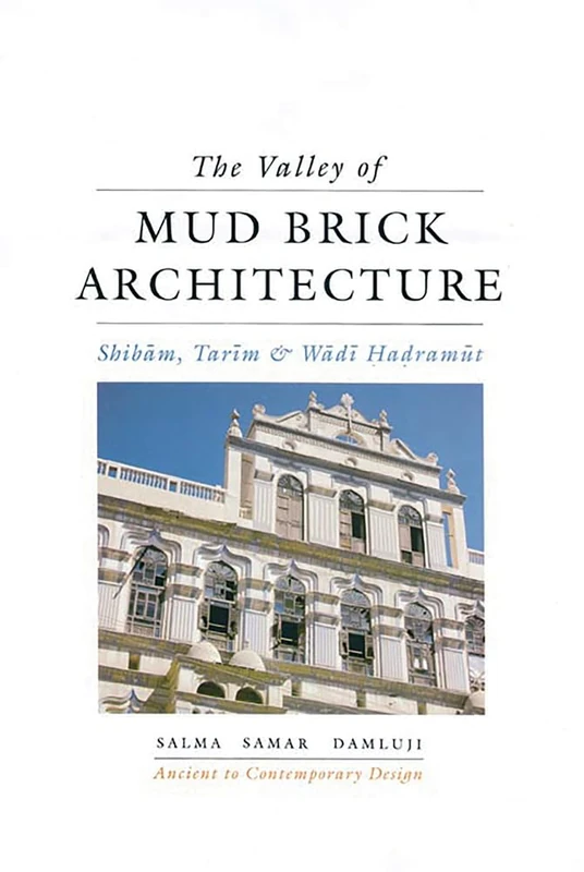 The Valley of Mud-brick Architecture (Ancient to Contemporary Design): Shibam Tarim and Wadi Hadramut - Image 1