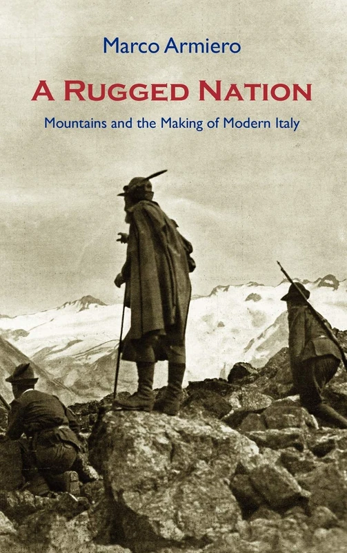 A Rugged Nation: Mountains and the Making of Modern Italy