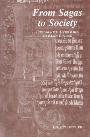From Sagas to Society: Comparative Approaches to Early Iceland
