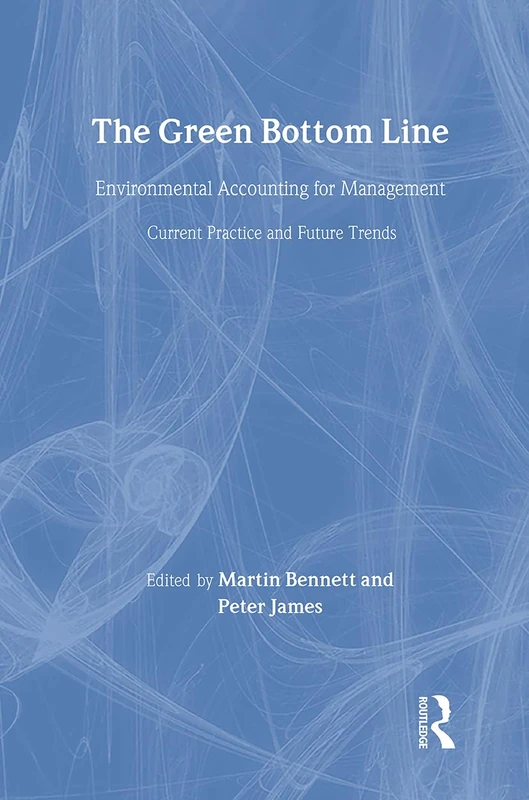 The Green Bottom Line: Environmental Accounting for Management: Current Practice and Future Trends