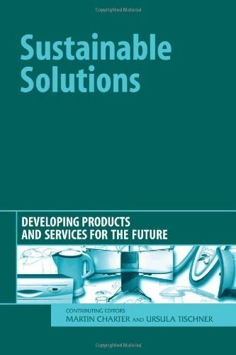Sustainable Solutions: Developing Products and Services for the Future